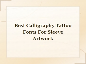 Best Calligraphy Tattoo Fonts for Stunning Sleeve Artwork Designs
