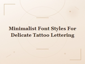Minimalist Font Styles for Delicate Tattoo Lettering