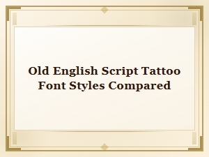 Comparing Old English Script Tattoo Font Styles