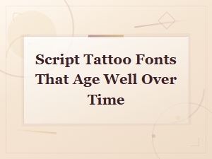 Best Script Tattoo Fonts That Age Well Over Time